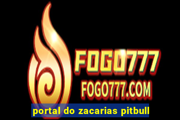 portal do zacarias pitbull